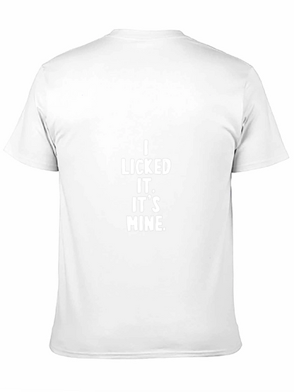 I Licked It. Its Mine. Black T-Shirt