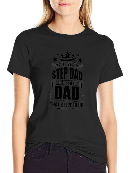 Step Dad Stepped Up Dad Black T-Shirt