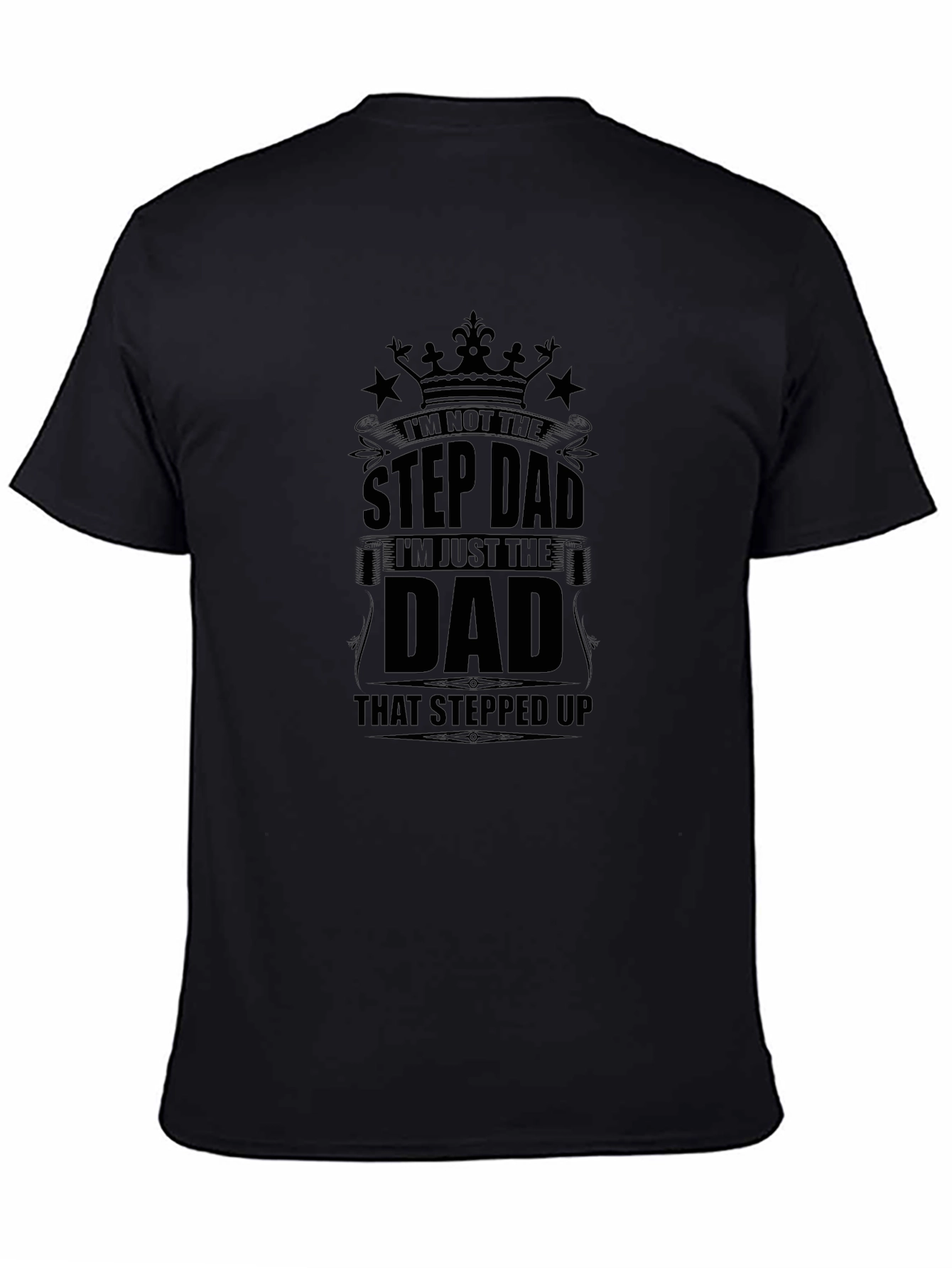 Step Dad Stepped Up Dad Black T-Shirt