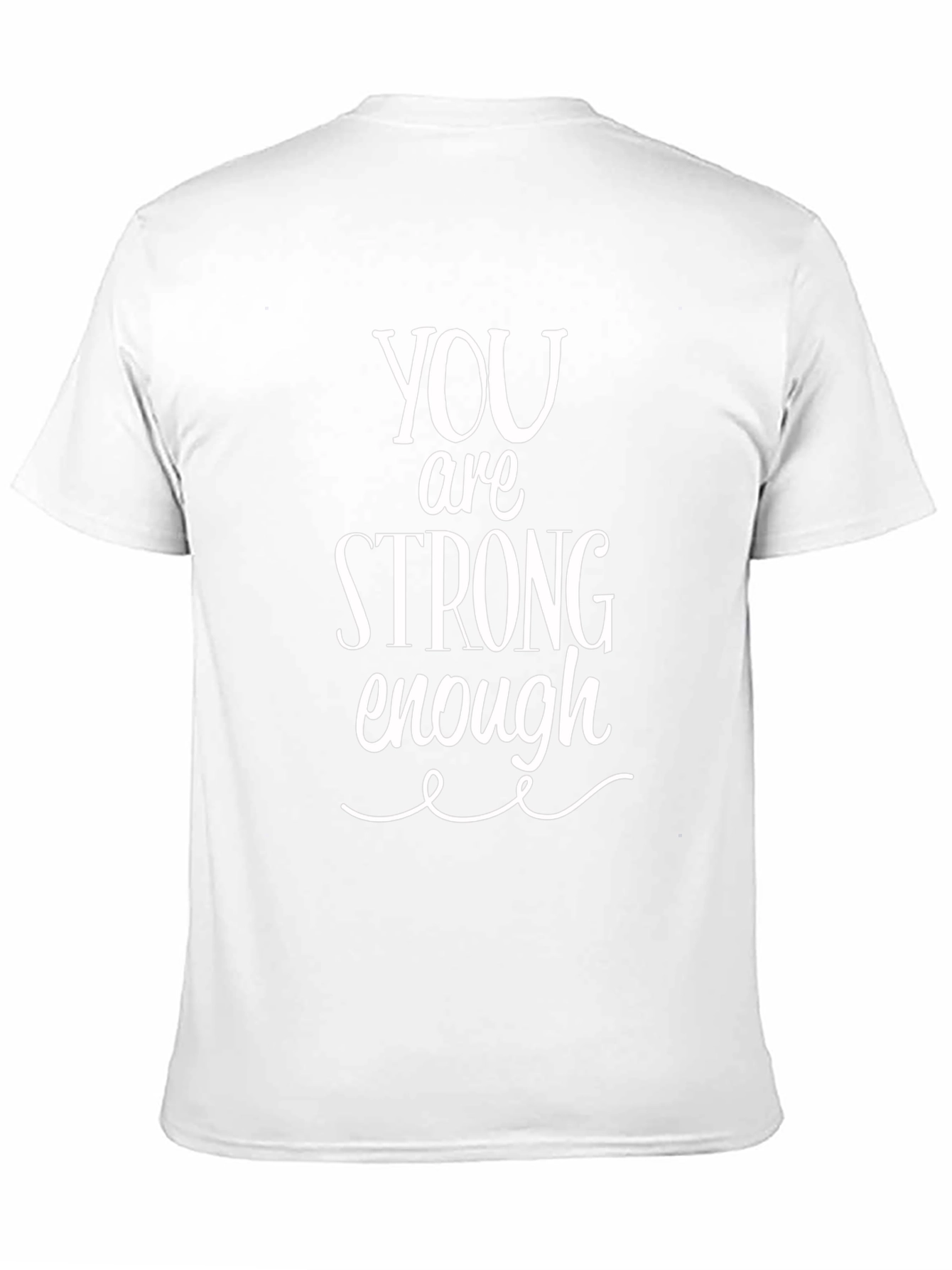 You Are Strong Enough T-Shirt - Inspirational Unisex Tee