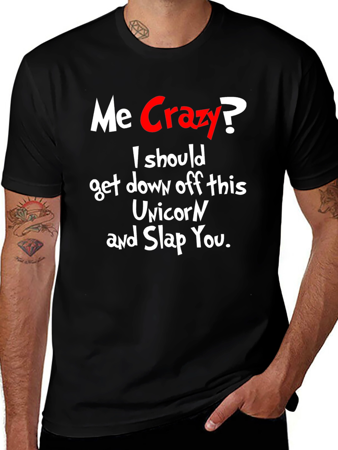 Me Crazy? T-Shirt - Funny Sarcastic Humor Tee