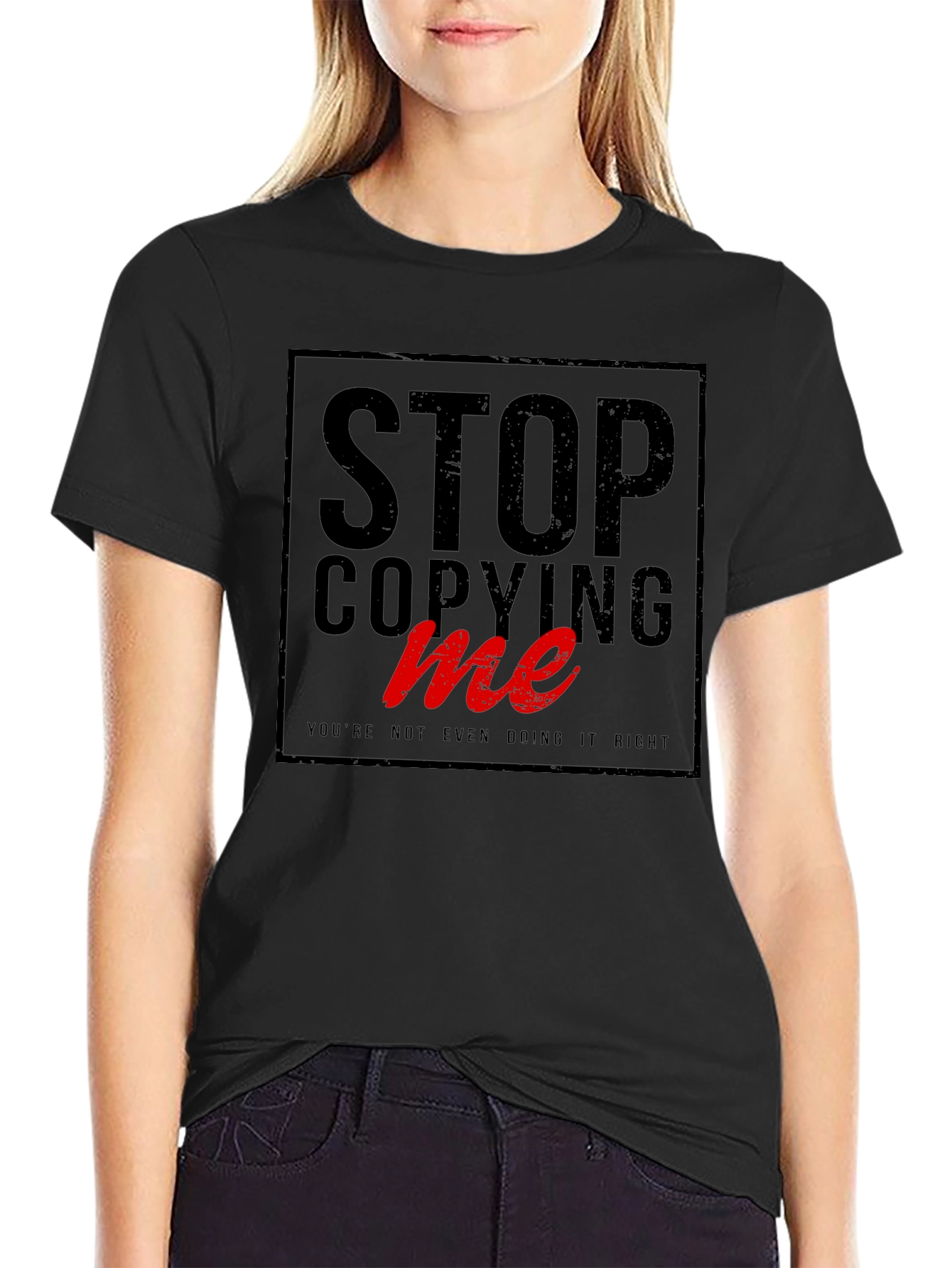 Stop Copying Me - Graphic Tee