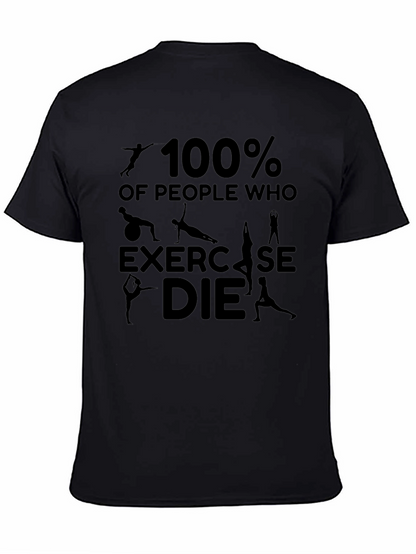 100% of People Who Exercise DIE T-Shirt
