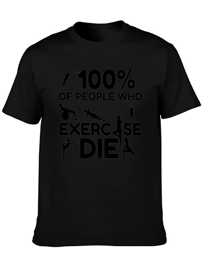 100% of People Who Exercise DIE T-Shirt