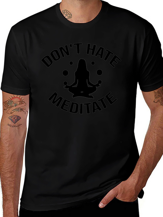 Dont Hate Meditate Black T-Shirt Yoga Zen Spiritual