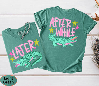Funny Later Gator Comfort Colors, After While Crocodile T-Shirt, Trendy Apparel, Funny Graphic