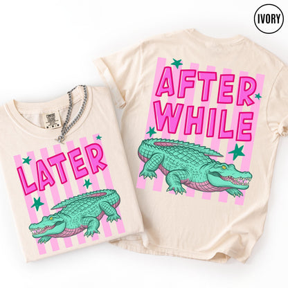 Comfort Colors Funny Later Gator Shirt, After While Crocodile T-Shirt, Trendy Apparel, Funny Graphic