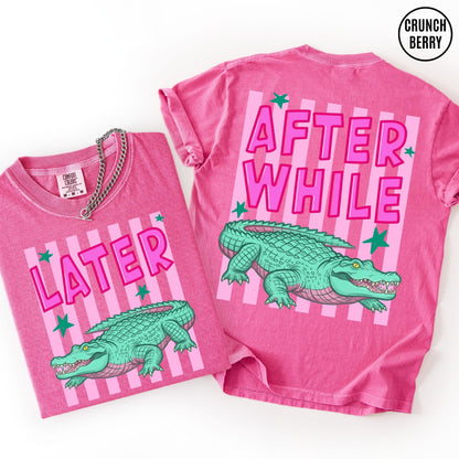 Comfort Colors Funny Later Gator Shirt, After While Crocodile T-Shirt, Trendy Apparel, Funny Graphic
