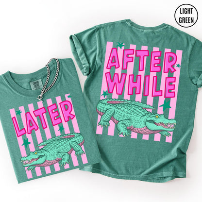 Comfort Colors Funny Later Gator Shirt, After While Crocodile T-Shirt, Trendy Apparel, Funny Graphic