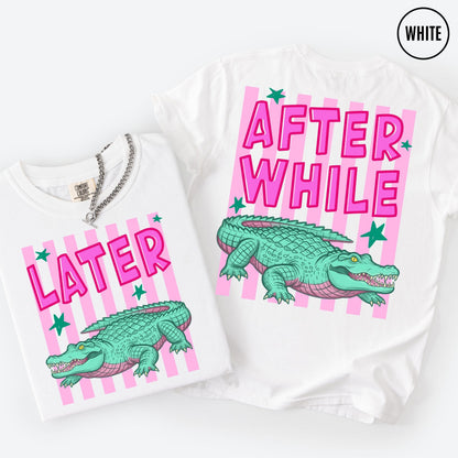 Comfort Colors Funny Later Gator Shirt, After While Crocodile T-Shirt, Trendy Apparel, Funny Graphic