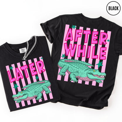 Comfort Colors Funny Later Gator Shirt, After While Crocodile T-Shirt, Trendy Apparel, Funny Graphic