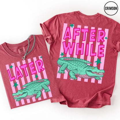 Comfort Colors Funny Later Gator Shirt, After While Crocodile T-Shirt, Trendy Apparel, Funny Graphic