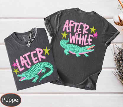 Funny Later Gator Comfort Colors, After While Crocodile T-Shirt, Trendy Apparel, Funny Graphic