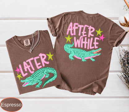 Funny Later Gator Comfort Colors, After While Crocodile T-Shirt, Trendy Apparel, Funny Graphic