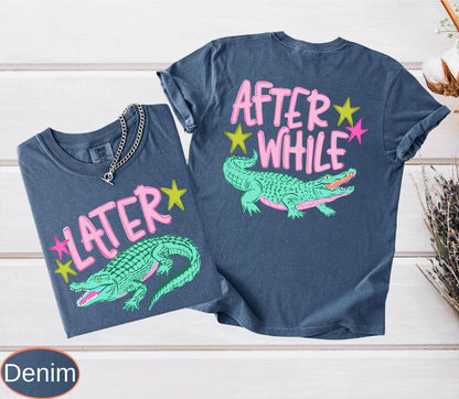 Funny Later Gator Comfort Colors, After While Crocodile T-Shirt, Trendy Apparel, Funny Graphic