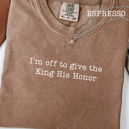 I'm Off To Give the King His Honor,Faith Joke Shirt,Jesus Humor Tshirt,Church Women,Bible Lover Top,Trendy Church T-shirt,Aesthetic Jesus