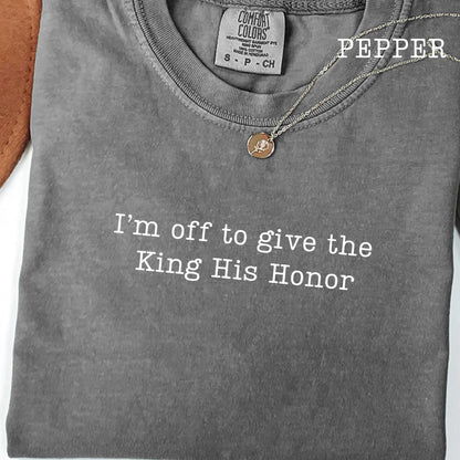 I'm Off To Give the King His Honor,Faith Joke Shirt,Jesus Humor Tshirt,Church Women,Bible Lover Top,Trendy Church T-shirt,Aesthetic Jesus