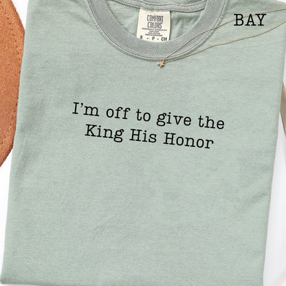 I'm Off To Give the King His Honor,Faith Joke Shirt,Jesus Humor Tshirt,Church Women,Bible Lover Top,Trendy Church T-shirt,Aesthetic Jesus