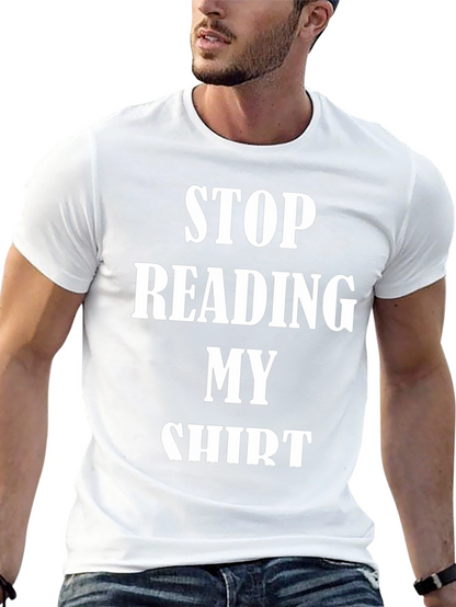 Funny Stop Reading My Shirt Graphic Tee