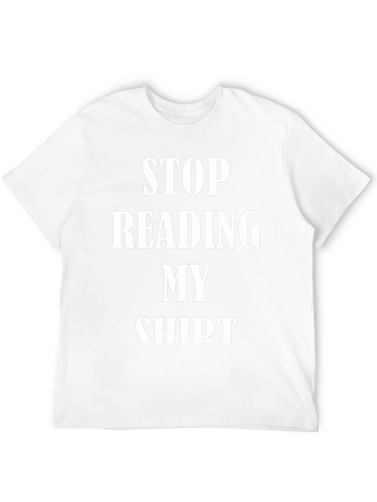 Funny Stop Reading My Shirt Graphic Tee