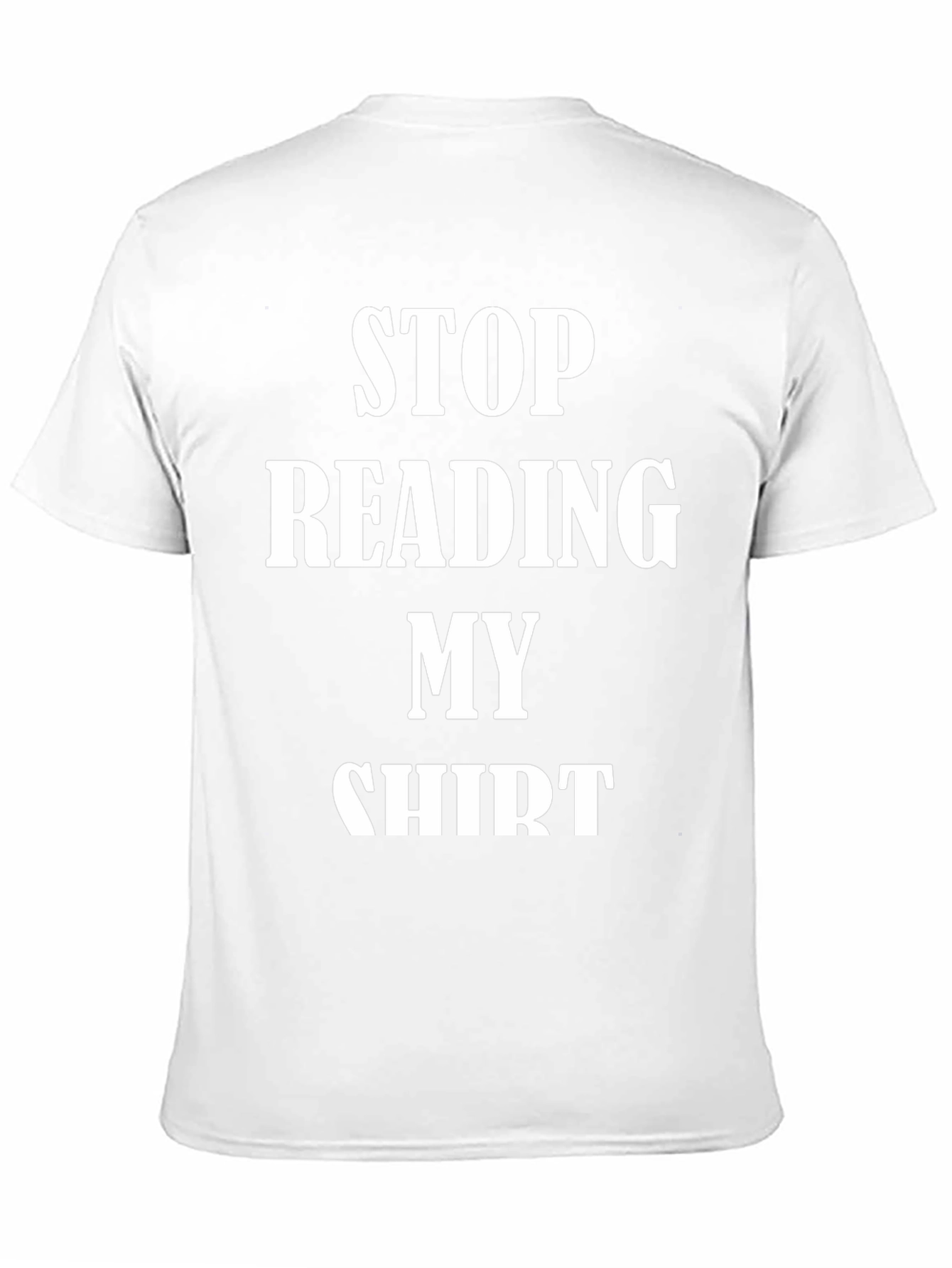 Funny Stop Reading My Shirt Graphic Tee