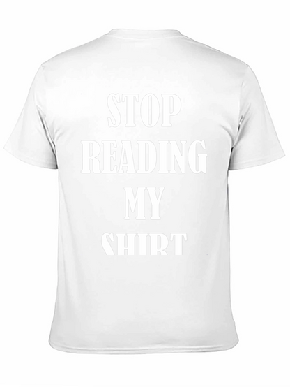 Funny Stop Reading My Shirt Graphic Tee
