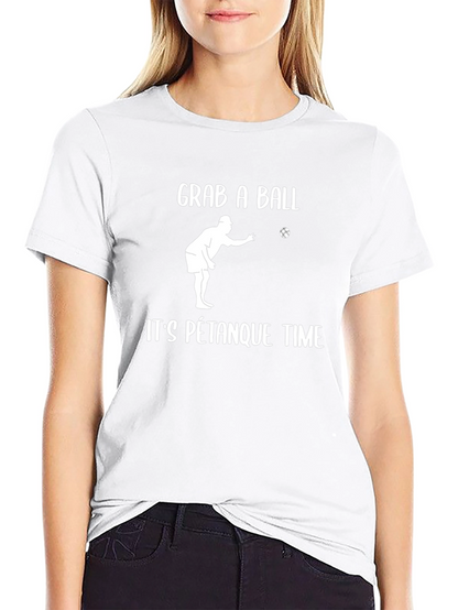 Grab A Ball Its Pétanque Time T-Shirt